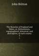 The Beauties of England and Wales, or, Delineations, topographical, historical, and descriptive, of each county. 3, John Britton 