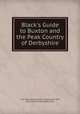 Black`s Guide to Buxton and the Peak Country of Derbyshire, A. R. Hope (Ascott Robert Hope) Moncrieff, Adam and Charles Black (Firm) 