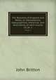 The Beauties of England and Wales, or, Delineations, topographical, historical, and descriptive, of each county. 13, pt. 1, John Britton 