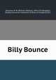 Billy Bounce, Denslow, W. W. (William Wallace), 1856-1915,Bragdon, Dudley A,Juvenile Collection (Library of Congress) DLC 