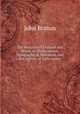 The Beauties of England and Wales, or, Delineations, topographical, historical, and descriptive, of each county. 2, John Britton 