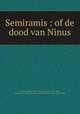 Semiramis : of de dood van Ninus, Zweerts, Philip, 1704-1774,Adams, John, 1735-1826, former owner. BRL,John Adams Library (Boston Public Library) BRL 