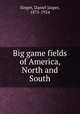Big game fields of America, North and South, Singer, Daniel Jasper, 1875-1924 