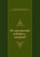 De spreekende schildery : zangspel, Anseaume, M. (Louis), 1721-1784,Ruloffs, B. (Bartholomeus), 1741-1801, tr,Adams, John, 1735-1826, former owner. BRL,John Adams Library (Boston Public Library) BRL 