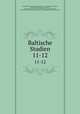Baltische Studien. 11-12, 