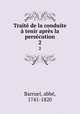 Trait de la conduite tenir aprs la perscution. 2, 