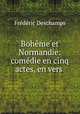 Bohme et Normandie: comdie en cinq actes, en vers ., 