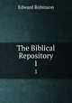 The Biblical Repository. 1, Edward Robinson 
