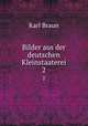 Bilder aus der deutschen Kleinstaaterei. 2, Karl Braun 