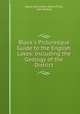 Black`s Picturesque Guide to the English Lakes: Including the Geology of the District, Adam and Charles Black (Firm), John Phillips 