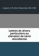 Lettres de divers particuliers au chevalier de Lvis microforme, Casgrain, H.-R. (Henri-Raymond), 1831-1904 