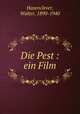 Die Pest : ein Film, Hasenclever, Walter, 1890-1940 