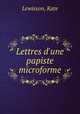 Lettres d`une papiste microforme, Lewisson, Kate 