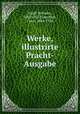 Werke, illustrirte Pracht-Ausgabe, 
