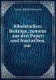 Bibelstudien: Beitrge, zumeist aus den Papyri und Inschriften, zur ., Gustav Adolf Deissmann 
