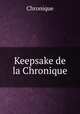 Keepsake de la Chronique, Chronique 