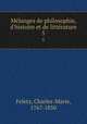 Mlanges de philosophie, d`histoire et de littrature. 5, Feletz, Charles-Marie, 1767-1850 