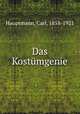 Das Kostmgenie, Hauptmann, Carl, 1858-1921 