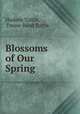 Blossoms of Our Spring, Hudson Tuttle, Emma Rood Tuttle 
