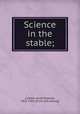 Science in the stable;, Ludlow, Jacob Rapelye, 1825-1904. [from old catalog] 