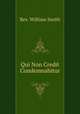 Qui Non Credit Condemnabitur, Rev. William Smith 