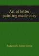 Art of letter painting made easy, Badenoch, James Greig 
