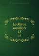 La Revue socialiste. 18, 
