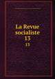 La Revue socialiste. 13, 