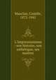 L`Impressionisme : son histoire, son esthtique, ses maitres, Mauclair, Camille, 1872-1945 