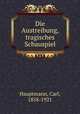 Die Austreibung, tragisches Schauspiel, Hauptmann, Carl, 1858-1921 