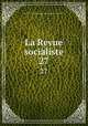 La Revue socialiste. 27, 