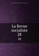 La Revue socialiste. 28, 