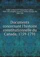 Documents concernant l`histoire constitutionnelle du Canada, 1759-1791, Public Archives of Canada,Shortt, Adam, 1859-1931,Doughty, Arthur G. (Arthur George), Sir, 1860-1936 