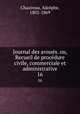 Journal des avous. ou, Recueil de procdure civile, commerciale et administrative. 16, Chauveau, Adolphe, 1802-1869 