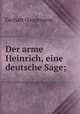 Der arme Heinrich, eine deutsche Sage;, Gerhart Hauptmann 