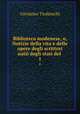 Biblioteca modenese, o, Notizie della vita e delle opere degli scrittori natii degli stati del .. 1, Girolamo Tiraboschi 