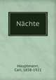 Nchte, Hauptmann, Carl, 1858-1921 