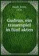 Gudrun, ein trauerspiel in fnf akten, Hardt, Ernst, 1876- 