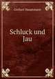 Schluck und Jau, Gerhart Hauptmann 