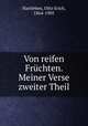 Von reifen Frchten. Meiner Verse zweiter Theil, Hartleben, Otto Erich, 1864-1905 