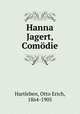 Hanna Jagert, Comdie, Hartleben, Otto Erich, 1864-1905 