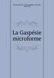 La Gaspsie microforme, Ferland, Jean-B.-A. (Jean-Baptiste-Antoine), 1805-1865 