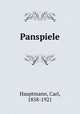 Panspiele, Hauptmann, Carl, 1858-1921 