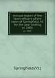 Annual report of the town officers of the town of Springfield, Vt. for the year ending. yr. 1905, Springfield (Vt.) 
