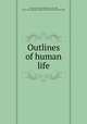 Outlines of human life, Cramond, Hercules,Adams, John, 1735-1826, former owner. BRL,John Adams Library (Boston Public Library) BRL 