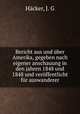 Bericht aus und ber Amerika, gegeben nach eigener anschauung in den jahren 1848 und 1848 und verffentlicht fr auswanderer, 