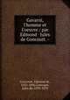 Gavarni, l`homme et l`oeuvre / par Edmond & Jules de Goncourt. -, Goncourt, Edmond de, 1822-1896,Goncourt, Jules de, 1833-1870 