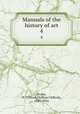 Manuals of the history of art. 4, Ricker, N. Clifford (Nathan Clifford), 1843-1924 