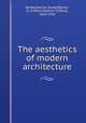 The aesthetics of modern architecture, Redtenbacher, Rudolf,Ricker, N. Clifford (Nathan Clifford), 1843-1924 