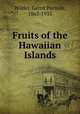 Fruits of the Hawaiian Islands, Wilder, Gerrit Parmile, 1863-1935 